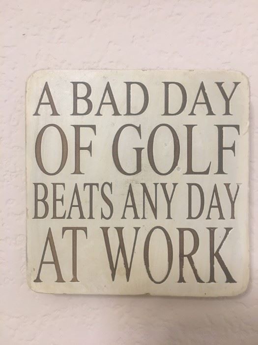 Need we say more?  A golfer would understand 