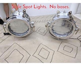 Lot 1278 Pair Contemporary Marine Style Spot Lights. No bases.