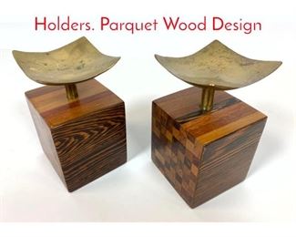 Lot 24 Pair Brass and Wood Candle Holders. Parquet Wood Design