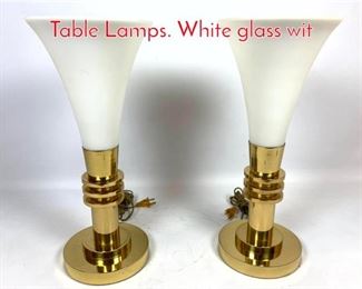 Lot 362 Pair Brass and Glass Torch Table Lamps. White glass wit