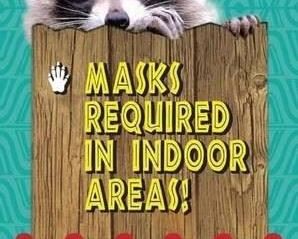 Yes...we do require Masks...be like a Raccoon..Wear a Mask!