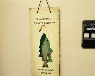 A man's gotta do is go fishing....