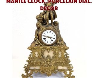 Lot 76 Gilt Metal Napoleon Mantle Clock. Porcelain dial. Decor