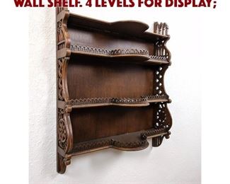 Lot 202 Richly Carved Vintage Wall Shelf. 4 levels for display