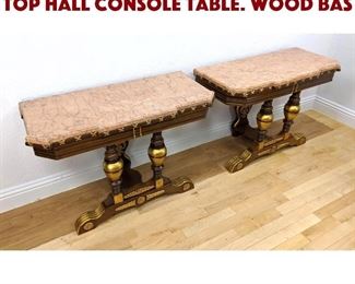 Lot 277 Pr Contemporary Marble Top Hall Console Table. Wood bas