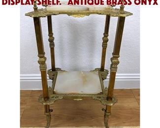Lot 285 Antique Brass Onyx Display Shelf. Antique Brass Onyx