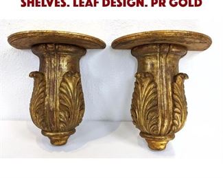 Lot 293 Pr Gold Gilt Wall Bracket Shelves. Leaf design. Pr Gold