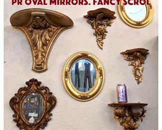 Lot 372 7pc Wall Bracket, Mirrors. Pr oval mirrors. Fancy scrol