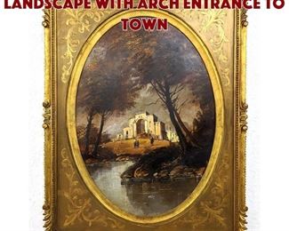 Lot 557 Signed Painting of Landscape with Arch Entrance to Town