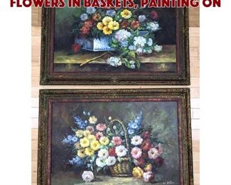 Lot 593 2pc W ADAM Paintings of Flowers in Baskets, painting on