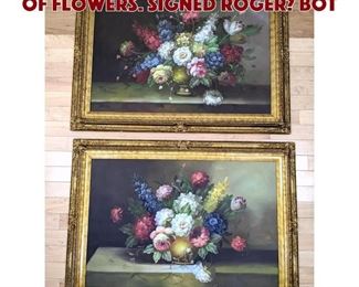 Lot 594 2 Oil Paintings on Canvas of Flowers. Signed Roger Bot