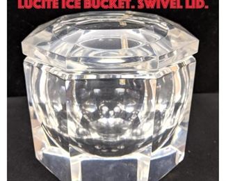 Lot 151 Small Modernist Faceted Lucite Ice bucket. Swivel lid. 