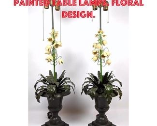 Lot 164 Pair Decorator Tole Painted Table Lamps. Floral Design.