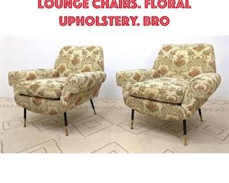 Lot 514 Pr Italian Modern Lounge Chairs. Floral Upholstery. Bro