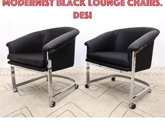 Lot 1064 Pr DIA Chrome Frame Modernist Black Lounge Chairs. DESI