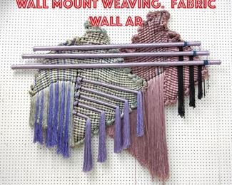 Lot 1091 Post Modern Artisan Wall Mount Weaving. Fabric wall ar