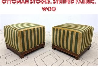 Lot 1466 Pair Decorator Cube Ottoman Stools. Striped Fabric. Woo