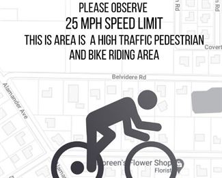 Please observe 25 mph speed limit this is area is a high traffic pedestrian and bike riding area