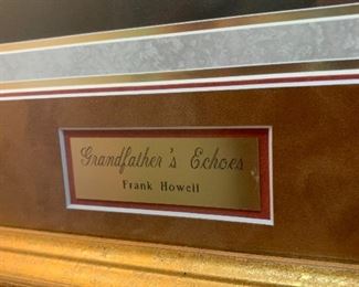 $850~ OBO ~SIGNED NUMBERED LIMITED EDITION FRANK HOWELL  "GRANFATHER'S ECHOES "