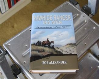 Rawhide Ranger, Ira Aten: Enforcing Law on the Texas Frontier by Bob Alexander - SIGNED - $75