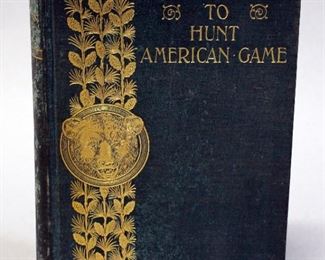 Where To Hunt Game, 1898, 1st Edition, Illustrated, Natural History
