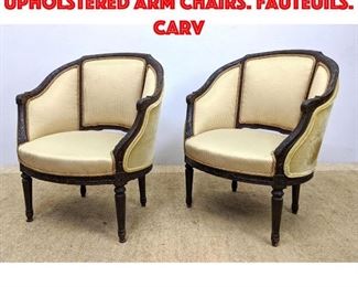 Lot 440 Pr French style Upholstered Arm Chairs. Fauteuils. Carv