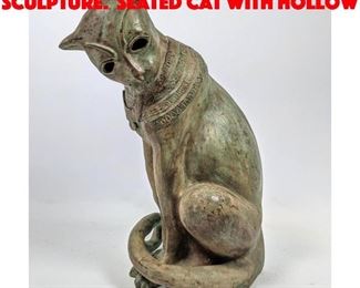Lot 31 Stylized Bronze Cat Sculpture. Seated cat with hollow 