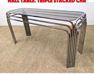Lot 71 Chrome And Glass Console Hall Table. Triple Stacked Chr