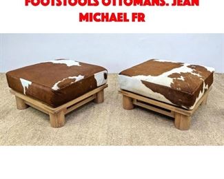 Lot 97 Pr Cowhide Cushion Footstools Ottomans. Jean Michael Fr