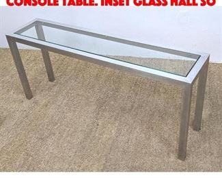 Lot 111 Square Chrome Frame Console Table. Inset Glass Hall So