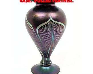Lot 120 STUART ABELMAN Art Glass Vase. Pulled Feather. 