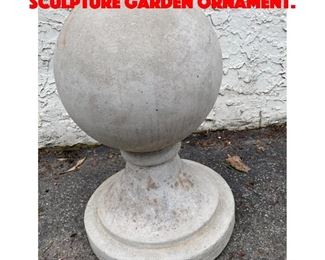 Lot 246 Cement Footed Sphere Sculpture Garden Ornament.
