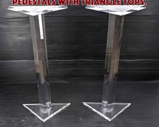 Lot 1271 Pair Lucite Acrylic Pedestals with Triangle tops. 