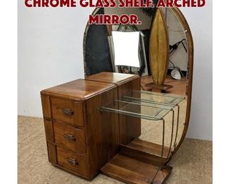 Lot 1350 Art Deco Vanity with Chrome Glass Shelf. Arched Mirror.
