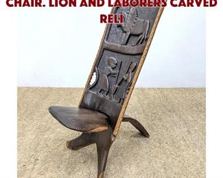 Lot 1368 Carved Wood Tribal Chair. Lion and laborers carved reli