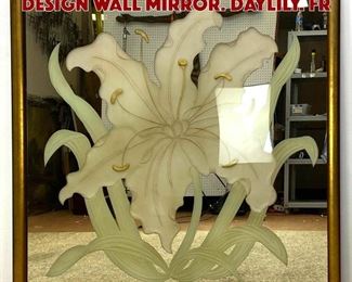 Lot 1400 Eglomise frosted flower design Wall Mirror. Daylily. Fr