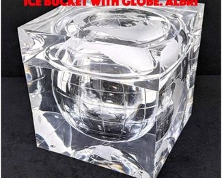 Lot 41 Alessandro Albrizzi Lucite Ice Bucket with Globe. ALBRI