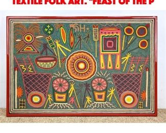Lot 139 Mexican Handmade Wool Textile Folk Art. Feast of the P