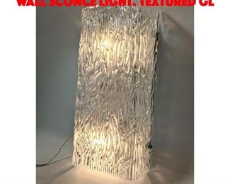Lot 243 Large Textured Art Glass Wall Sconce Light. Textured gl