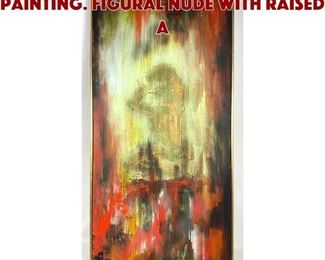 Lot 643 Modernist Abstract Painting. Figural nude with raised a