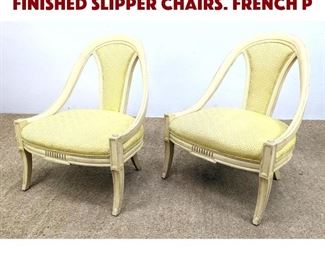 Lot 990 Pr French style Paint finished Slipper Chairs. French P