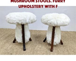 Lot 1026 Pair Decorator Mushroom Stools. Furry upholstery with f