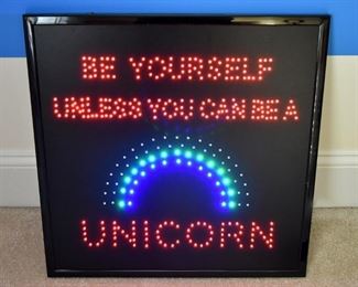 electric flashing sign, "Be Yourself Unless You Can Be a Unicorn" #unicorn