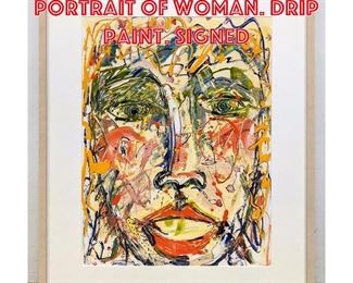 Lot 230 Signed Modernist Portrait of Woman. Drip Paint. Signed 