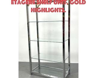 Lot 281 Chrome and Glass Etagere Shelf Unit. Gold highlights. 