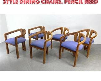 Lot 1236 Set 6 Gabriella Crespi style Dining Chairs. Pencil reed