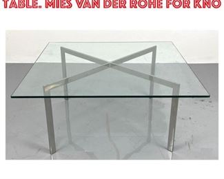 Lot 1318 KNOLL Barcelona Coffee Table. MIES VAN DER ROHE for KNO