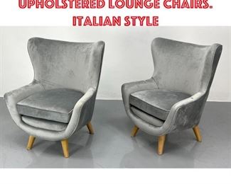 Lot 1434 Pr Gray Silver Upholstered Lounge Chairs. Italian Style