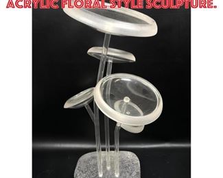 Lot 1483 Modernist Lucite Acrylic Floral style Sculpture. 