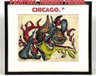 Lot 37 Modernist Abstract Painting. HERBERT FERBER, Chicago. 